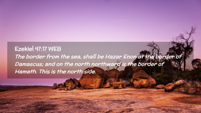 Picture 02 - Ezekiel 47:17 WEB Desktop Wallpaper - The border from the sea, shall be Hazar Enon at - Desktop Bible Verse Wallpaper