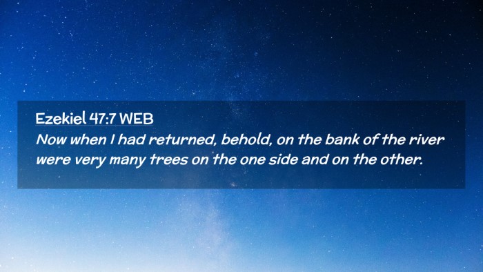 Picture 02 - Ezekiel 47:7 WEB Desktop Wallpaper - Now when I had returned, behold, on the bank of - Desktop Bible Verse Wallpaper
