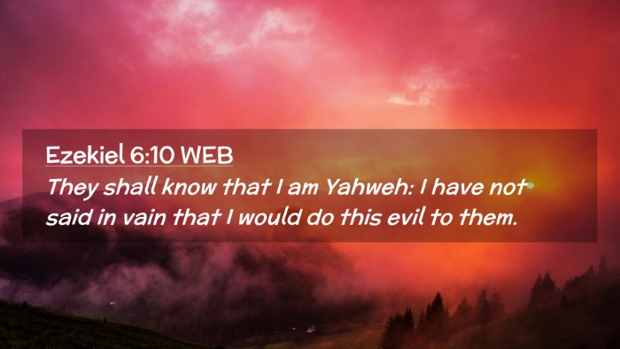 Picture 02 - Ezekiel 6:10 WEB Desktop Wallpaper - They shall know that I am Yahweh: I have not said - Desktop Bible Verse Wallpaper