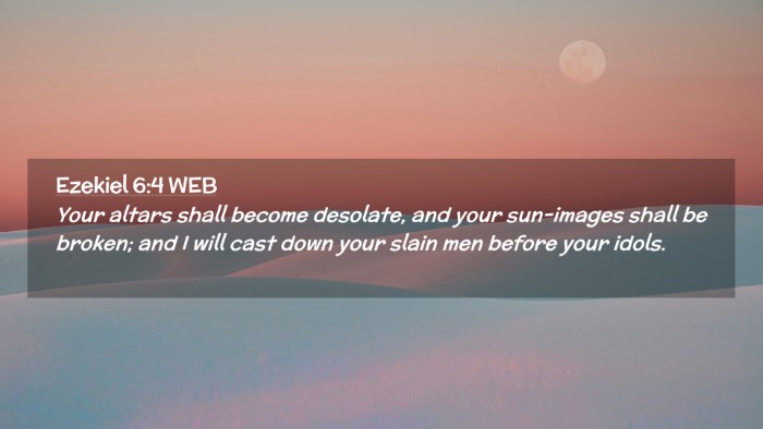 Picture 02 - Ezekiel 6:4 WEB Desktop Wallpaper - Your altars shall become desolate, and your - Desktop Bible Verse Wallpaper