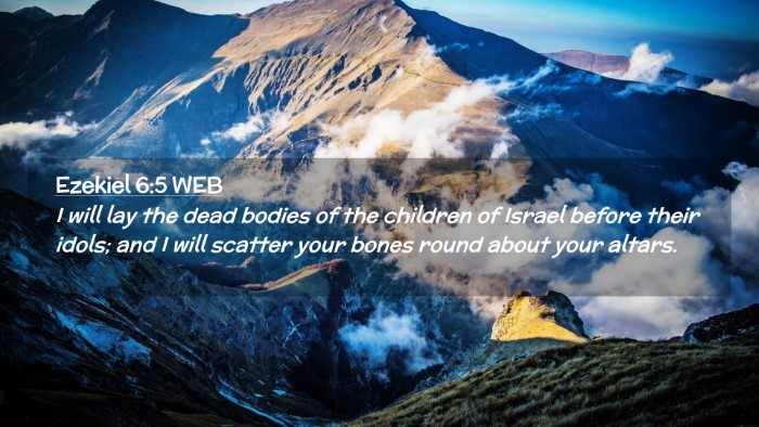 Picture 02 - Ezekiel 6:5 WEB Desktop Wallpaper - I will lay the dead bodies of the children of - Desktop Bible Verse Wallpaper