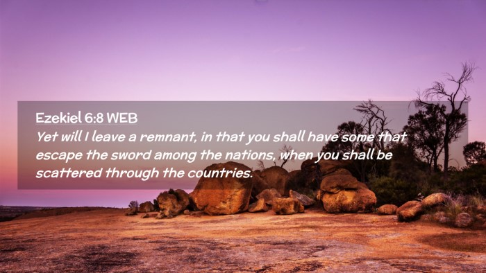 Picture 02 - Ezekiel 6:8 WEB Desktop Wallpaper - Yet will I leave a remnant, in that you shall - Desktop Bible Verse Wallpaper