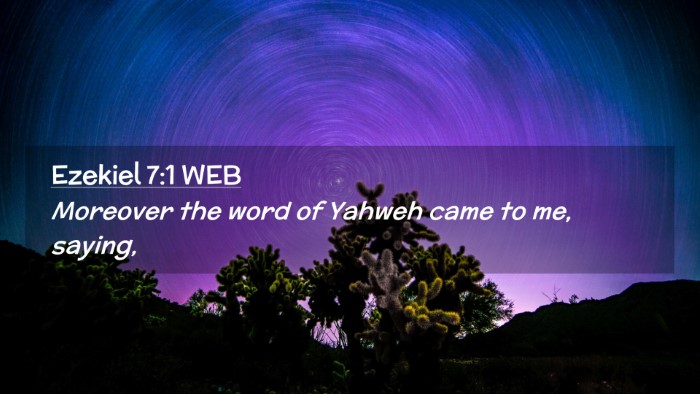 Picture 02 - Ezekiel 7:1 WEB Desktop Wallpaper - Moreover the word of Yahweh came to me, - Desktop Bible Verse Wallpaper