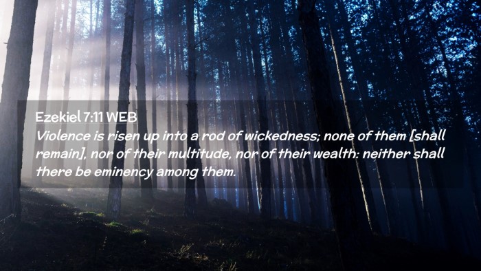 Picture 02 - Ezekiel 7:11 WEB Desktop Wallpaper - Violence is risen up into a rod of wickedness; - Desktop Bible Verse Wallpaper