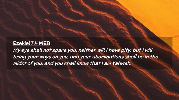 Picture 02 - Ezekiel 7:4 WEB Desktop Wallpaper - My eye shall not spare you, neither will I have - Desktop Bible Verse Wallpaper