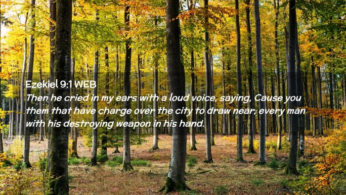 Picture 02 - Ezekiel 9:1 WEB Desktop Wallpaper - Then he cried in my ears with a loud voice, - Desktop Bible Verse Wallpaper