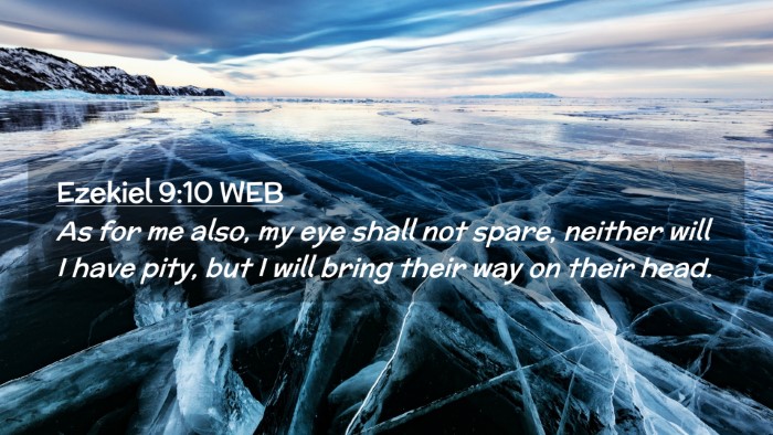 Picture 02 - Ezekiel 9:10 WEB Desktop Wallpaper - As for me also, my eye shall not spare, neither - Desktop Bible Verse Wallpaper