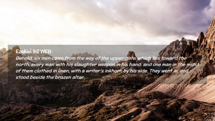 Picture 02 - Ezekiel 9:2 WEB Desktop Wallpaper - Behold, six men came from the way of the upper - Desktop Bible Verse Wallpaper