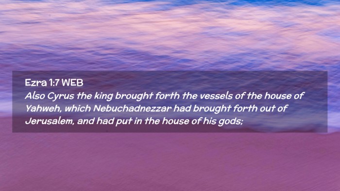 Picture 02 - Ezra 1:7 WEB Desktop Wallpaper - Also Cyrus the king brought forth the vessels of - Desktop Bible Verse Wallpaper