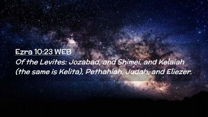 Picture 02 - Ezra 10:23 WEB Desktop Wallpaper - Of the Levites: Jozabad, and Shimei, and Kelaiah - Desktop Bible Verse Wallpaper