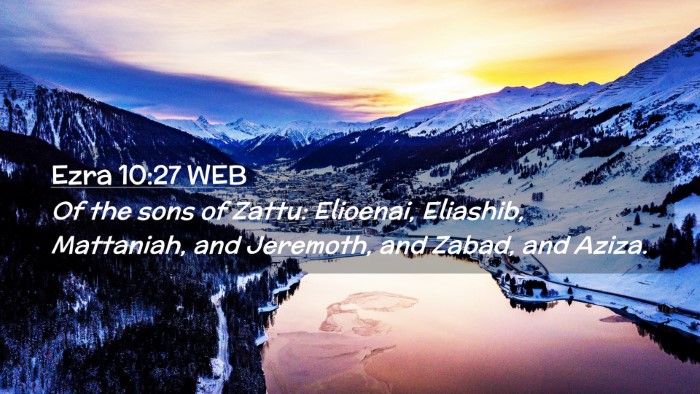 Picture 02 - Ezra 10:27 WEB Desktop Wallpaper - Of the sons of Zattu: Elioenai, Eliashib, - Desktop Bible Verse Wallpaper