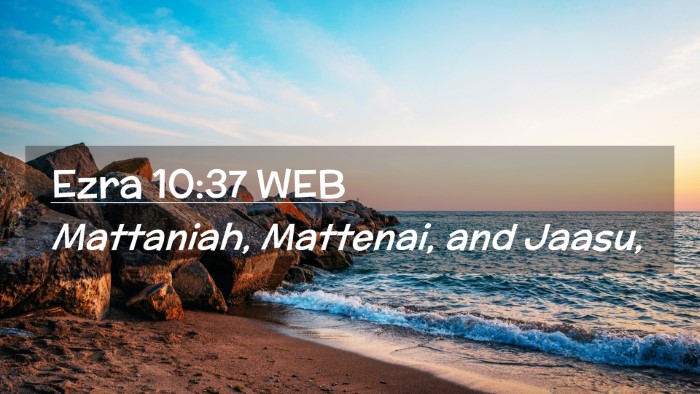 Picture 02 - Ezra 10:37 WEB Desktop Wallpaper - Mattaniah, Mattenai, and - Desktop Bible Verse Wallpaper