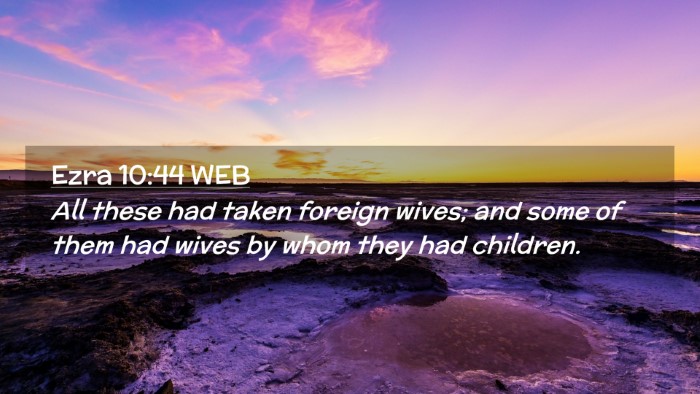 Picture 02 - Ezra 10:44 WEB Desktop Wallpaper - All these had taken foreign wives; and some of - Desktop Bible Verse Wallpaper