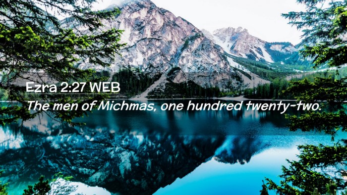 Picture 02 - Ezra 2:27 WEB Desktop Wallpaper - The men of Michmas, one hundred - Desktop Bible Verse Wallpaper