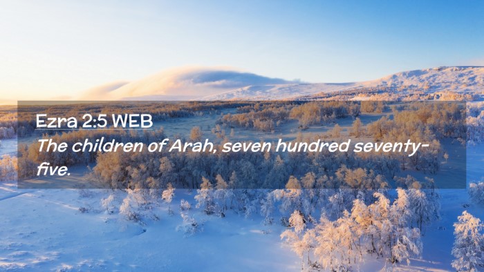 Picture 02 - Ezra 2:5 WEB Desktop Wallpaper - The children of Arah, seven hundred - Desktop Bible Verse Wallpaper