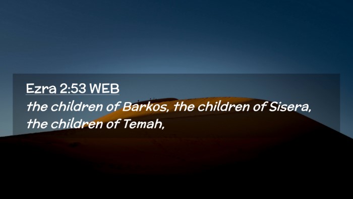 Picture 02 - Ezra 2:53 WEB Desktop Wallpaper - the children of Barkos, the children of Sisera, - Desktop Bible Verse Wallpaper
