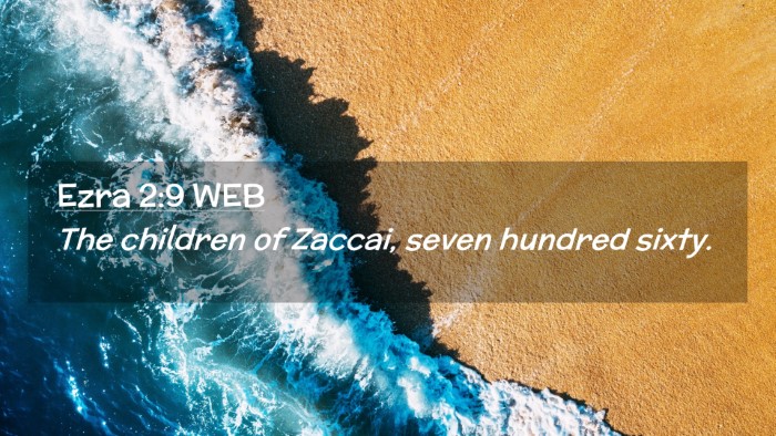 Picture 02 - Ezra 2:9 WEB Desktop Wallpaper - The children of Zaccai, seven hundred - Desktop Bible Verse Wallpaper