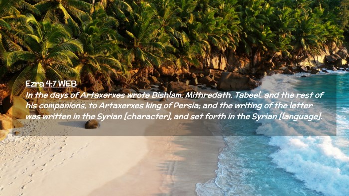 Picture 02 - Ezra 4:7 WEB Desktop Wallpaper - In the days of Artaxerxes wrote Bishlam, - Desktop Bible Verse Wallpaper