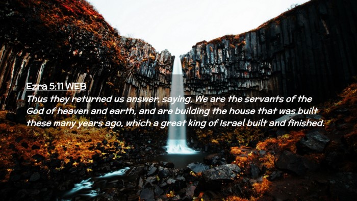 Picture 02 - Ezra 5:11 WEB Desktop Wallpaper - Thus they returned us answer, saying, We are the - Desktop Bible Verse Wallpaper
