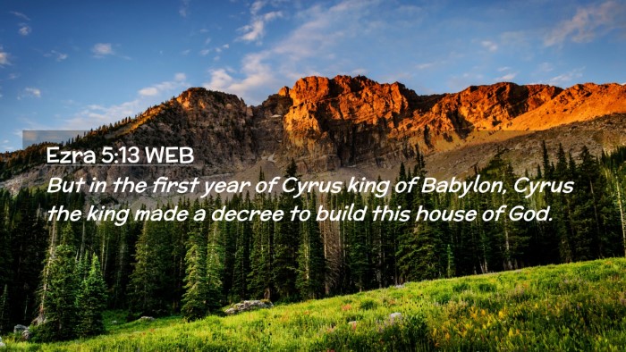 Picture 02 - Ezra 5:13 WEB Desktop Wallpaper - But in the first year of Cyrus king of Babylon, - Desktop Bible Verse Wallpaper