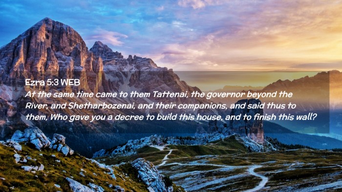 Picture 02 - Ezra 5:3 WEB Desktop Wallpaper - At the same time came to them Tattenai, the - Desktop Bible Verse Wallpaper
