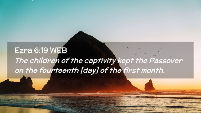 Picture 02 - Ezra 6:19 WEB Desktop Wallpaper - The children of the captivity kept the Passover - Desktop Bible Verse Wallpaper