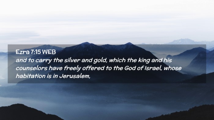 Picture 02 - Ezra 7:15 WEB Desktop Wallpaper - and to carry the silver and gold, which the king - Desktop Bible Verse Wallpaper