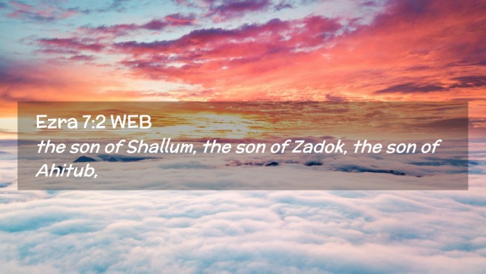 Picture 02 - Ezra 7:2 WEB Desktop Wallpaper - the son of Shallum, the son of Zadok, the son of - Desktop Bible Verse Wallpaper