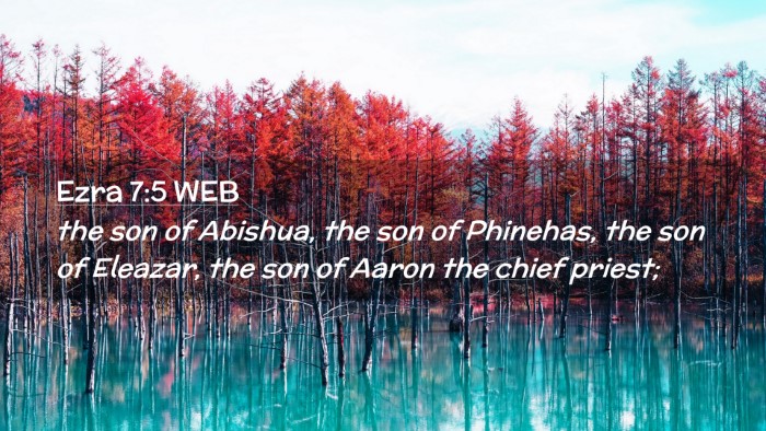 Picture 02 - Ezra 7:5 WEB Desktop Wallpaper - the son of Abishua, the son of Phinehas, the son - Desktop Bible Verse Wallpaper