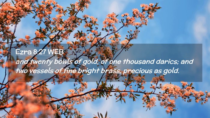 Picture 02 - Ezra 8:27 WEB Desktop Wallpaper - and twenty bowls of gold, of one thousand darics; - Desktop Bible Verse Wallpaper