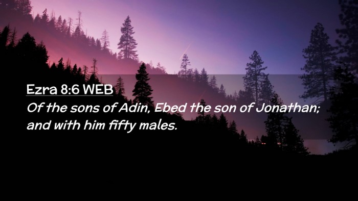 Picture 02 - Ezra 8:6 WEB Desktop Wallpaper - Of the sons of Adin, Ebed the son of Jonathan; - Desktop Bible Verse Wallpaper