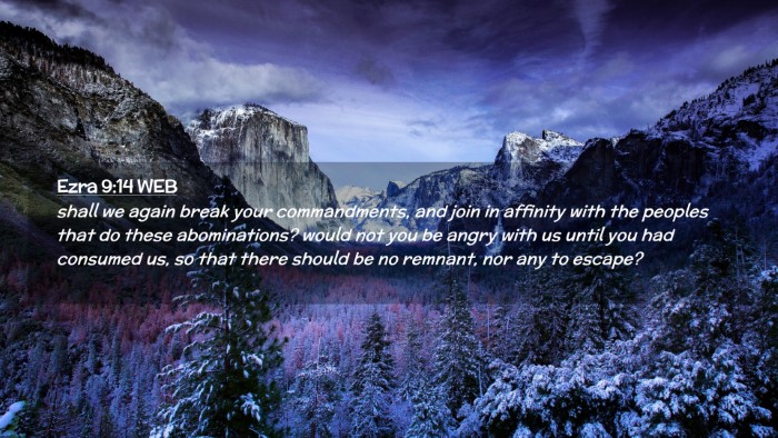 Picture 02 - Ezra 9:14 WEB Desktop Wallpaper - shall we again break your commandments, and join - Desktop Bible Verse Wallpaper