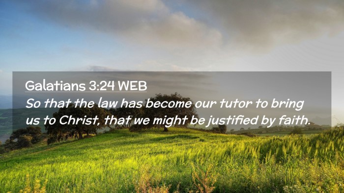 Picture 02 - Galatians 3:24 WEB Desktop Wallpaper - So that the law has become our tutor to bring us - Desktop Bible Verse Wallpaper