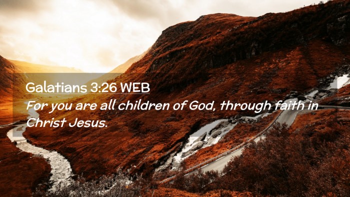 Picture 02 - Galatians 3:26 WEB Desktop Wallpaper - For you are all children of God, through faith in - Desktop Bible Verse Wallpaper