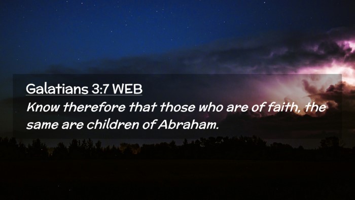 Picture 02 - Galatians 3:7 WEB Desktop Wallpaper - Know therefore that those who are of faith, the - Desktop Bible Verse Wallpaper