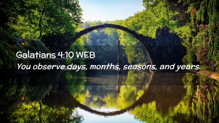 Picture 02 - Galatians 4:10 WEB Desktop Wallpaper - You observe days, months, seasons, and - Desktop Bible Verse Wallpaper