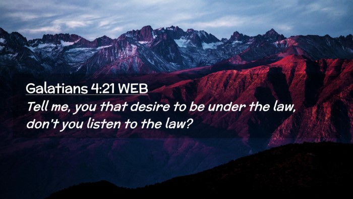 Picture 02 - Galatians 4:21 WEB Desktop Wallpaper - Tell me, you that desire to be under the law, - Desktop Bible Verse Wallpaper