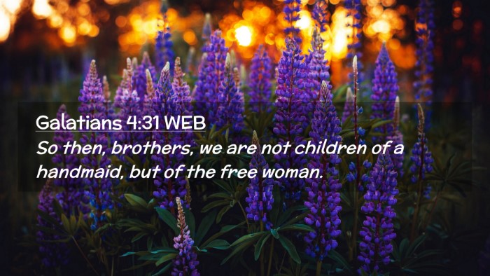 Picture 02 - Galatians 4:31 WEB Desktop Wallpaper - So then, brothers, we are not children of a - Desktop Bible Verse Wallpaper