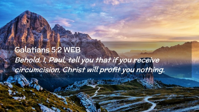 Picture 02 - Galatians 5:2 WEB Desktop Wallpaper - Behold, I, Paul, tell you that if you receive - Desktop Bible Verse Wallpaper