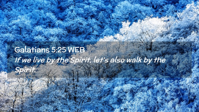 Picture 02 - Galatians 5:25 WEB Desktop Wallpaper - If we live by the Spirit, let's also walk by the - Desktop Bible Verse Wallpaper