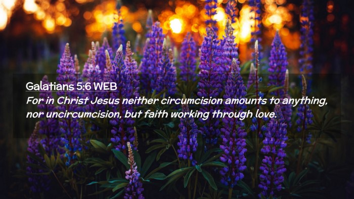 Picture 02 - Galatians 5:6 WEB Desktop Wallpaper - For in Christ Jesus neither circumcision amounts - Desktop Bible Verse Wallpaper