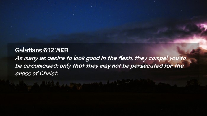 Picture 02 - Galatians 6:12 WEB Desktop Wallpaper - As many as desire to look good in the flesh, they - Desktop Bible Verse Wallpaper