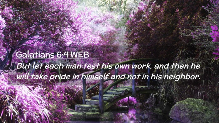 Picture 02 - Galatians 6:4 WEB Desktop Wallpaper - But let each man test his own work, and then he - Desktop Bible Verse Wallpaper