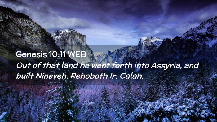 Picture 02 - Genesis 10:11 WEB Desktop Wallpaper - Out of that land he went forth into Assyria, and - Desktop Bible Verse Wallpaper