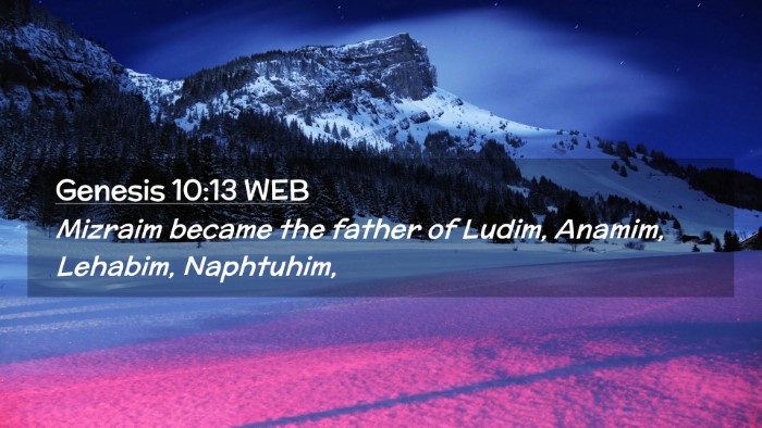 Picture 02 - Genesis 10:13 WEB Desktop Wallpaper - Mizraim became the father of Ludim, Anamim, - Desktop Bible Verse Wallpaper