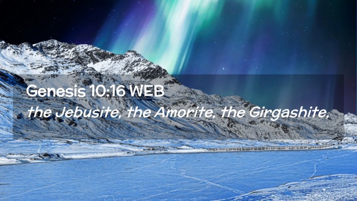 Picture 02 - Genesis 10:16 WEB Desktop Wallpaper - the Jebusite, the Amorite, the - Desktop Bible Verse Wallpaper