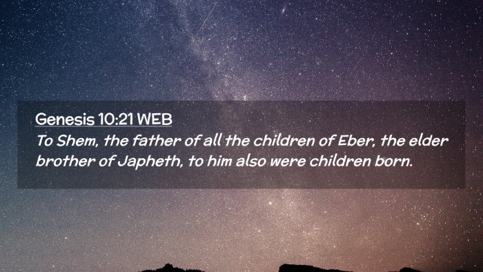 Picture 02 - Genesis 10:21 WEB Desktop Wallpaper - To Shem, the father of all the children of Eber, - Desktop Bible Verse Wallpaper