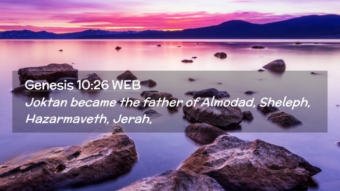 Picture 02 - Genesis 10:26 WEB Desktop Wallpaper - Joktan became the father of Almodad, Sheleph, - Desktop Bible Verse Wallpaper