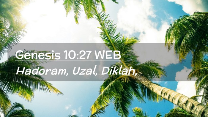Picture 02 - Genesis 10:27 WEB Desktop Wallpaper - Hadoram, Uzal, - Desktop Bible Verse Wallpaper