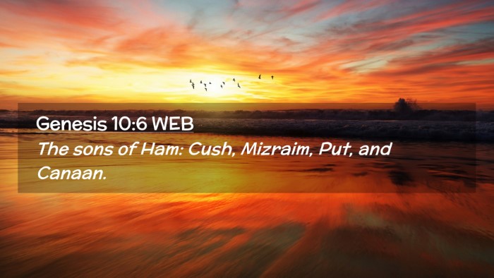 Picture 02 - Genesis 10:6 WEB Desktop Wallpaper - The sons of Ham: Cush, Mizraim, Put, and - Desktop Bible Verse Wallpaper